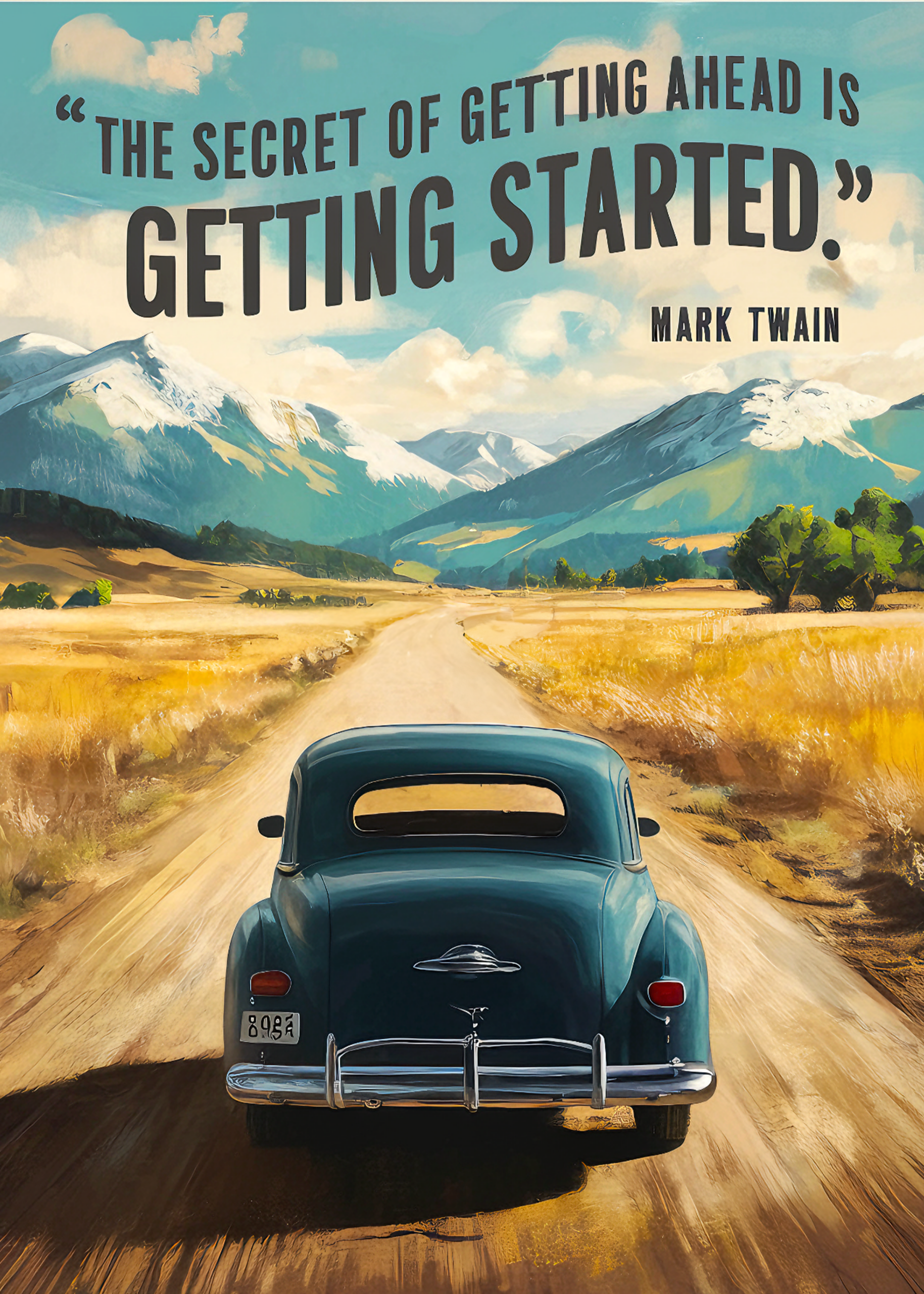 The secret of getting ahead is getting started